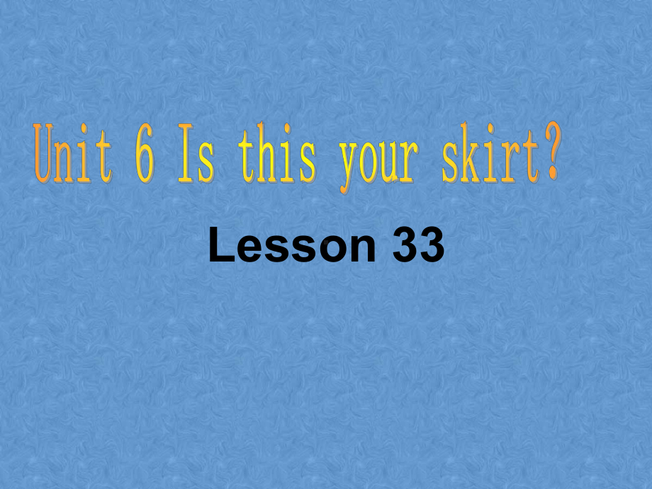 Unit-6-Is-this-your-skirt-Lesson-33课件3-优质公开课-人教精通三起3下.ppt（纯ppt,不包含音视频素材）_第1页