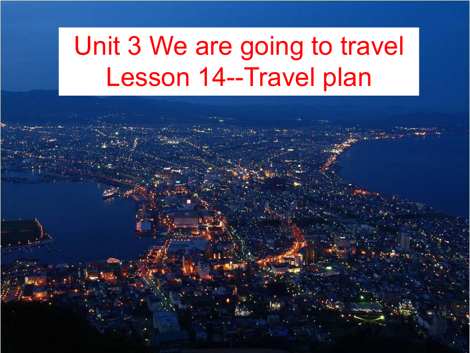 Unit-3-We-are-going-to-travel-Lesson-14-Travel-plan-优质公开课-人教精通三起6下课件.ppt（纯ppt,不包含音视频素材）_第1页