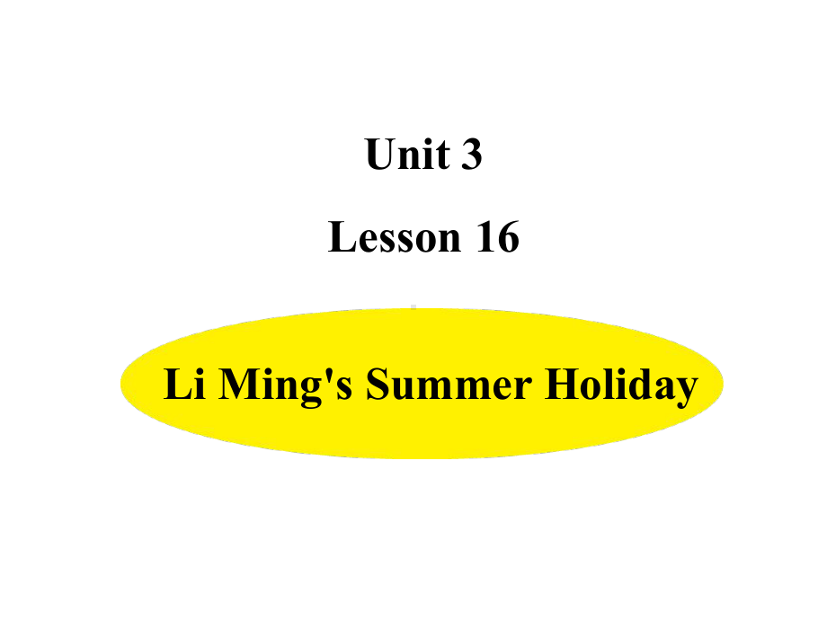 六年级下册英语课件-Unit 3-Lesson 16 Li Ming's Summer Holiday冀教版（三起）(共12张PPT).ppt_第1页