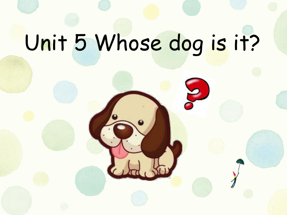 Unit-5-Whose-dog-is-it？-(全单元)大赛获奖课件-人教版五年级英语下册.ppt（纯ppt,不包含音视频素材）_第1页