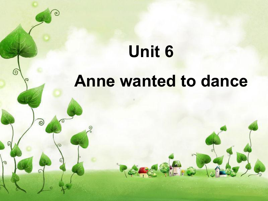 Unit-6-Anne-wanted-to-dance课件-1-优质公开课-湘少三起6下.ppt（纯ppt,不包含音视频素材）_第1页