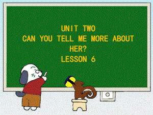 UNIT-TWO-CAN-YOU-TELL-ME-MORE-ABOUT-HER-LESSON-6课件-1-优质公开课-北京一起6下.ppt（纯ppt,不包含音视频素材）