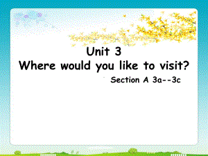 Unit-3-Where-would-you-like-to-visit优质课公开课课件.ppt（纯ppt,不包含音视频素材）