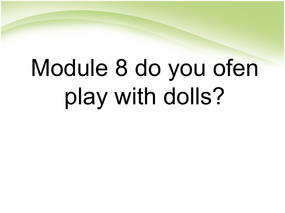 （外研版）六年级英语上册-Module-8-do-you-ofen-play-with-dolls课件.ppt_第1页