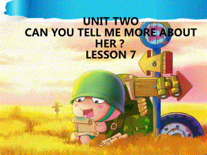 UNIT-TWO-CAN-YOU-TELL-ME-MORE-ABOUT-HER-LESSON-7课件-2-优质公开课-北京一起6下.ppt（纯ppt,不包含音视频素材）