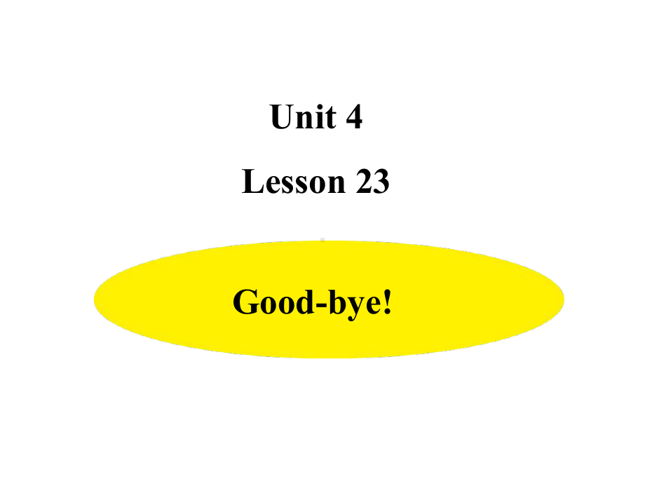 六年级下册英语课件-Unit4-Lesson 23 Good-bye！ 冀教版（三起）(共12张PPT).ppt_第1页