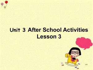 Unit-3-After-School-Activities-Lesson-3课件-2-优质公开课-人教新起点一起3下.ppt（纯ppt,不包含音视频素材）