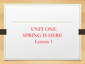 UNIT-ONE-SPRING-IS-HERE-Lesson-1课件2-优质公开课-北京一起3下.ppt（纯ppt,不包含音视频素材）