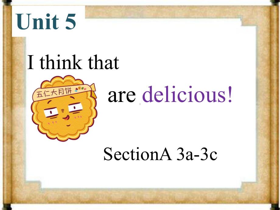 初中英语-unit5Ithinkthatmooncakesaredelicious!SectionA(3a-3c)教学课件设计.ppt_第1页