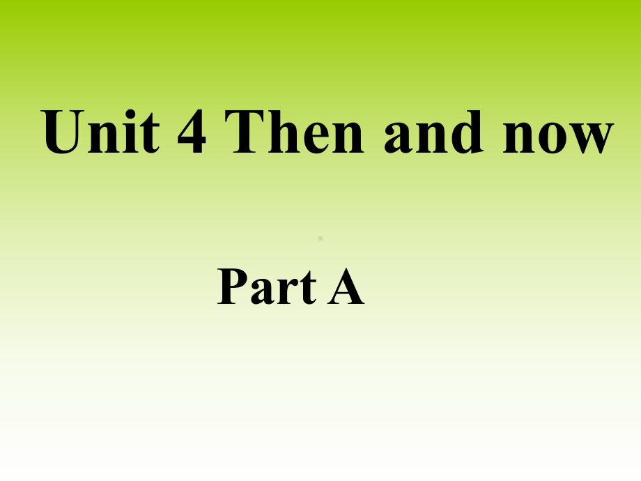 最新人教版(PEP版)英语六年级下册《Unit4-Then-and-now-Part-A》1公开课课件.ppt（纯ppt,不包含音视频素材）_第1页