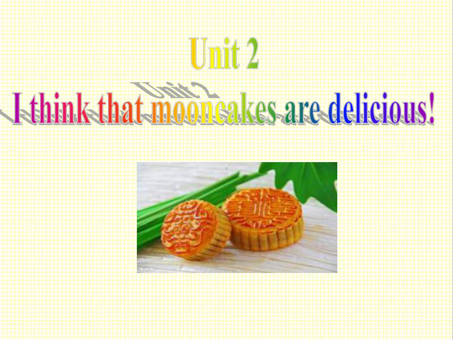 最新人教新目标版英语九年级上册Unit2-I-think-that-mooncakes-are-delicious-Section-A2公开课课件.ppt（纯ppt,不包含音视频素材）_第1页