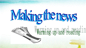 高中英语人教版必修五unit4-making-the-news-warming-up-and-reading课件.ppt（纯ppt,不包含音视频素材）