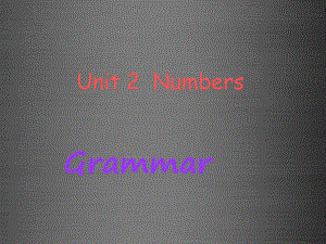 八年级英语上册-Unit-2-Numbers-grammar课件.ppt（纯ppt,不包含音视频素材）