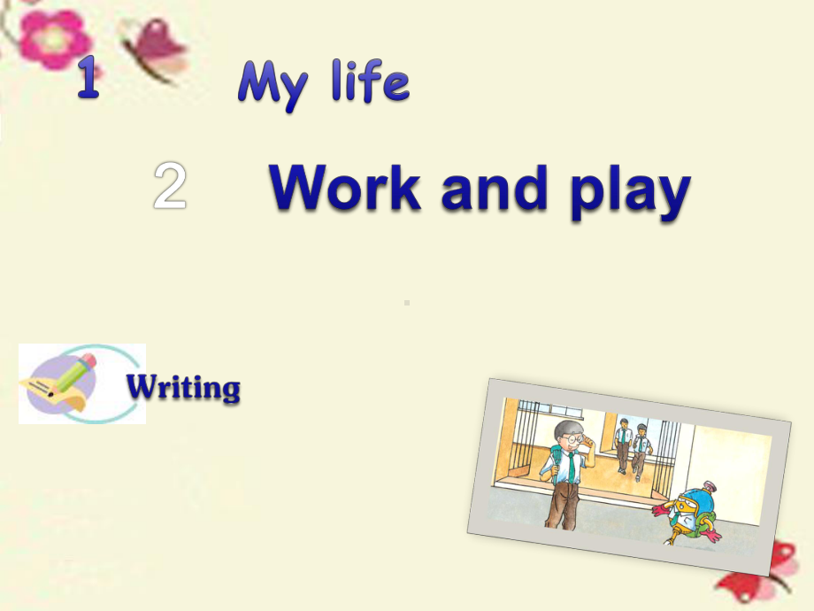 八年级英语上册-Module-1-My-life-Unit-2-Work-and-play-Writ课件.ppt（纯ppt,不包含音视频素材）_第1页