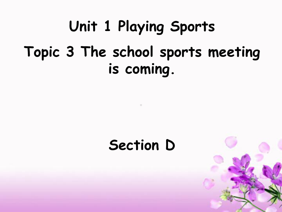 仁爱-八年级上册Unit1-topic3-Section-D课件.ppt（纯ppt,不包含音视频素材）_第1页