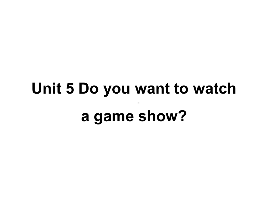 人教版八年级上学期英语课件：Unit-5-Do-you-want-to-watch-a-game-show.pptx（纯ppt,不包含音视频素材）_第1页