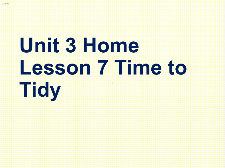 最新北师大版英语七年级上册Unit-3-Home公开课课件Lesson7-Time-to-Tidy.ppt（纯ppt,不包含音视频素材）_第1页