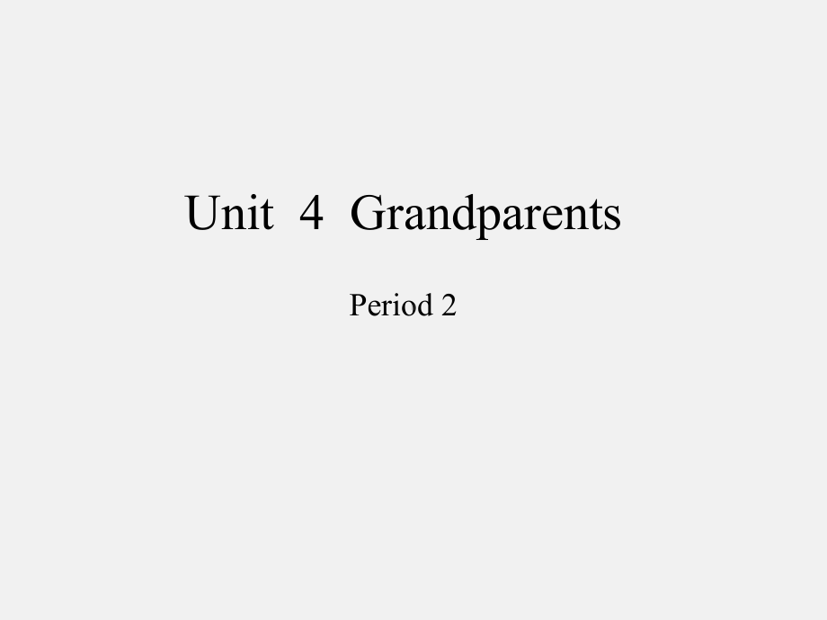 沪教版三年级起点小学五年级英语上册Unit-4-Grandparents-Period-2-课件1.ppt（纯ppt,不包含音视频素材）_第1页