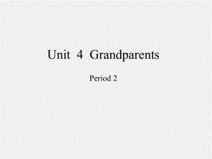 沪教版三年级起点小学五年级英语上册Unit-4-Grandparents-Period-2-课件1.ppt（纯ppt,不包含音视频素材）