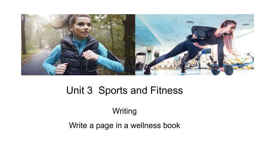 人教新教材必修一Unit-3Spors-and-fitness-Writing—Write-a-page-in-a-wellness-book公开课优质课件.pptx_第1页