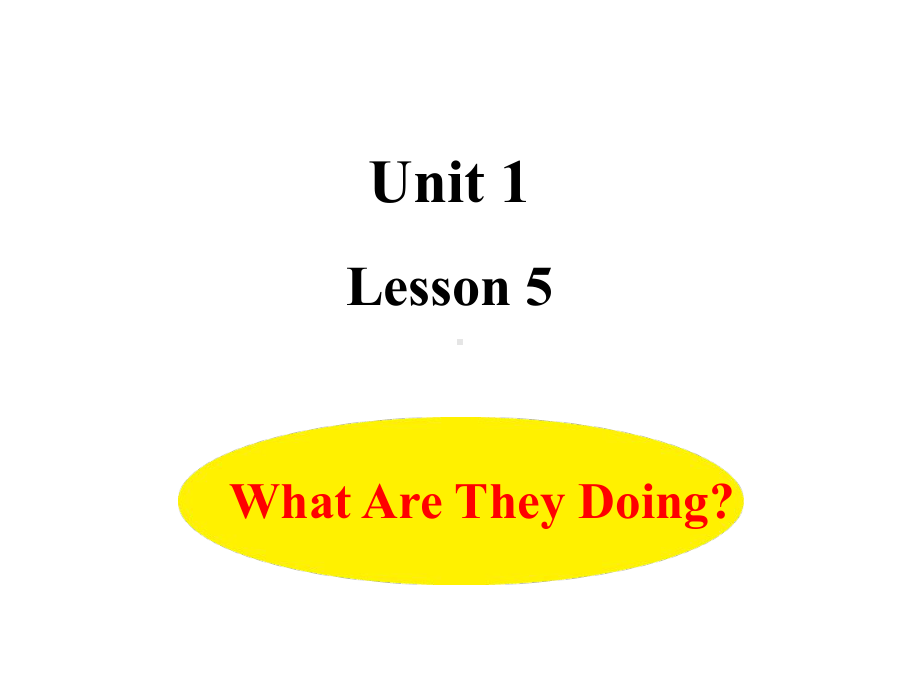 五年级下册英语课件-Unit 1 Lesson 5 What Are They Doing？冀教版（三起）(共14张PPT).ppt_第1页