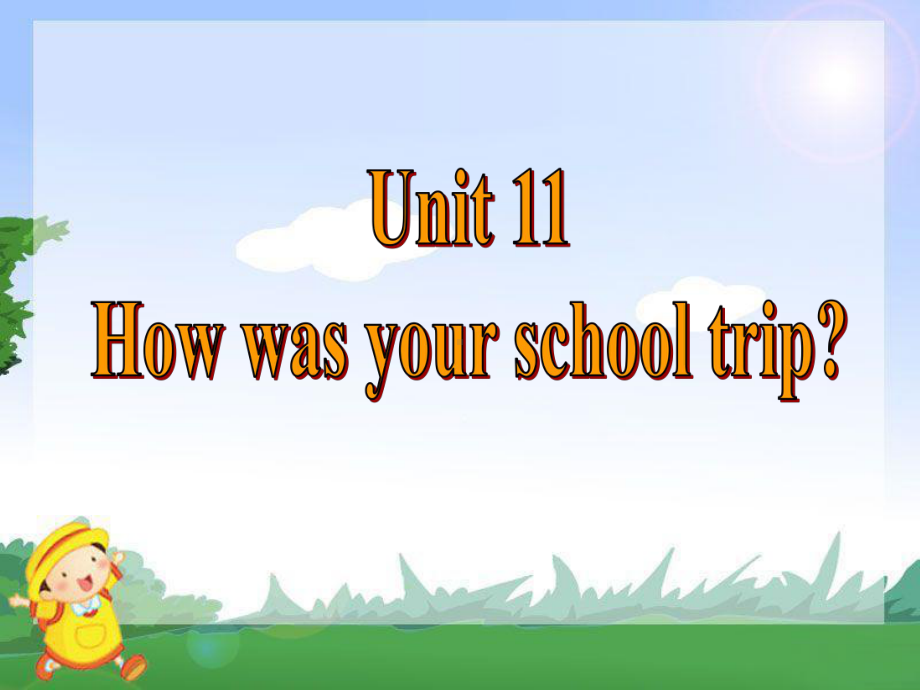 人教版英语七年级下册Unit-11-How-was-your-school-trip--Section-A-1a-1c公开课课件.ppt（纯ppt,不包含音视频素材）_第1页