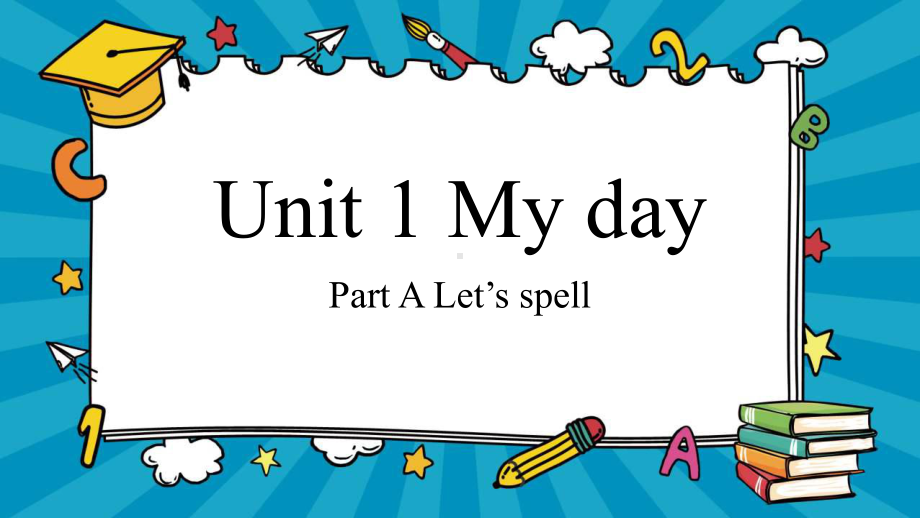 五年级下册英语课件-Unit 1 My day Part A Let’s spell 人教PEP版.pptx_第1页