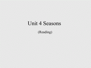 沪教版(初中一年级)七年级英语上册：Unit-4-Seasons(Reading)-课件1.ppt（纯ppt,不包含音视频素材）