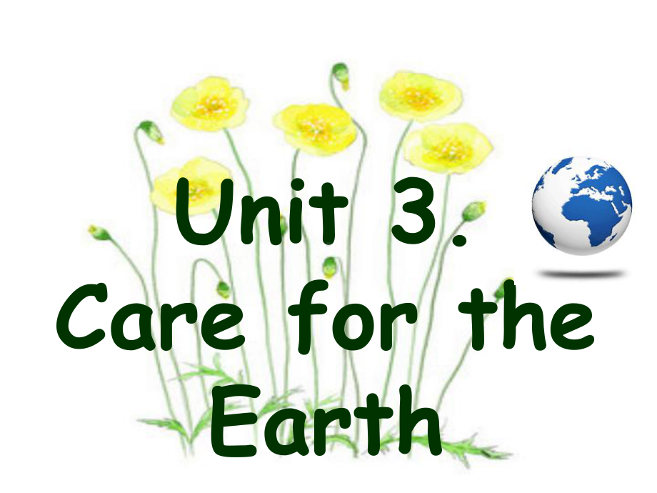 小学英语六上：unit-3《care-for-the-earth》课件1.ppt（纯ppt,不包含音视频素材）_第1页