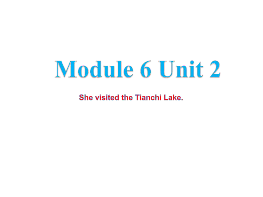 五年级下册英语课件-Module-6-Unit-2-She-visited-the-Tianchi-Lake∣外研版(三起).ppt（纯ppt,不包含音视频素材）_第1页