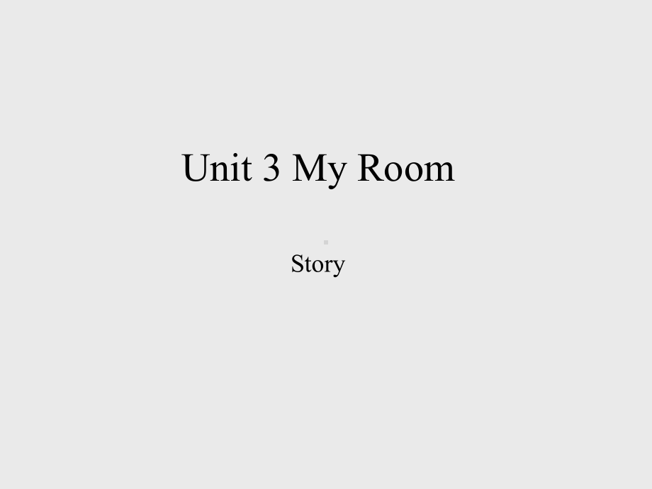 粤人版三年级起点小学三年级英语下册Unit-3-My-Room-Story-课件1.ppt（纯ppt,不包含音视频素材）_第1页