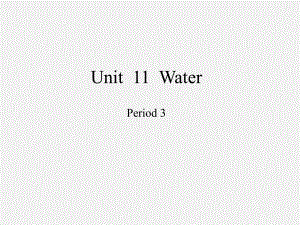 沪教版三年级起点小学五年级英语上册Unit-11-Water-Period-3-课件1.ppt（纯ppt,不包含音视频素材）