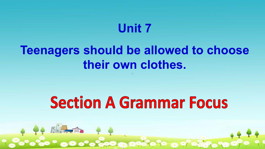 人教版九年级英语上册Unit+7+Teenagers+should+be+allowed+to+choose+their+own+clothes+Section+A-2课件.pptx（纯ppt,不包含音视频素材）_第1页