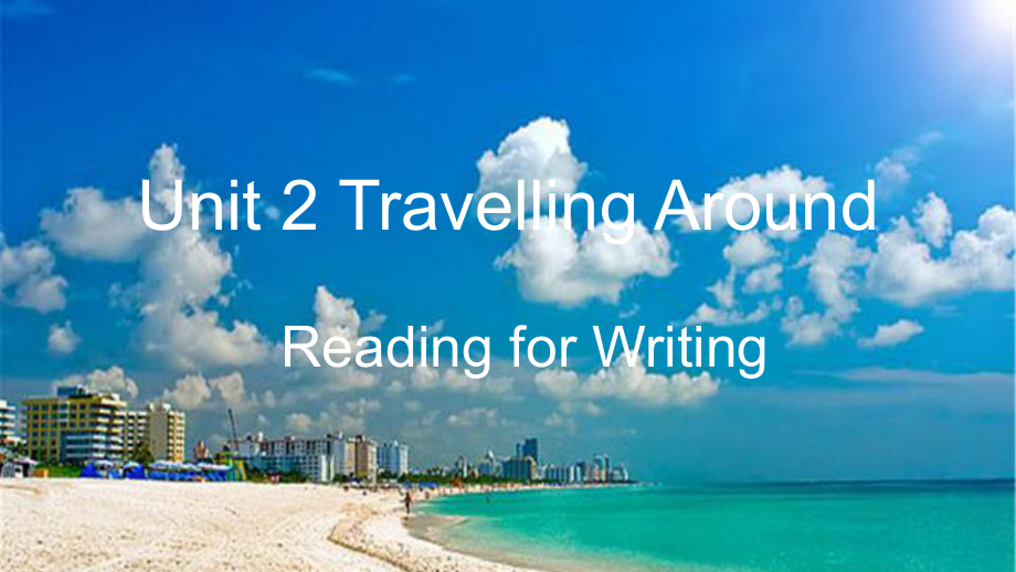 人教新教材必修一Unit2Travelling-around-Reading-for-Writing公开课优质获奖课件.pptx_第1页