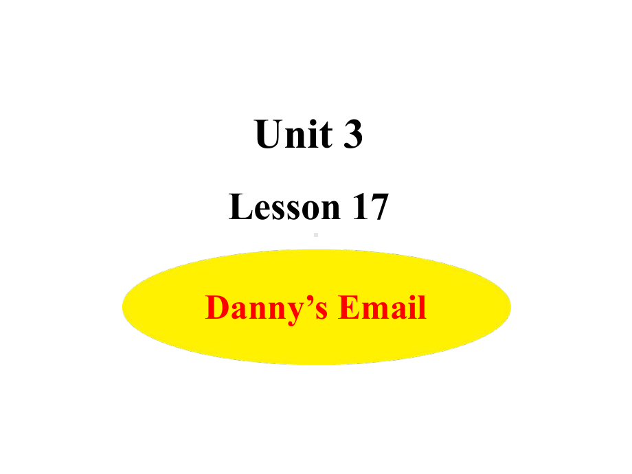 五年级下册英语课件-Unit 3 Lesson 17 Danny's Email 冀教版（三起）(共11张PPT).ppt_第1页