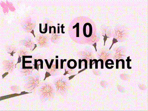 职高英语基础模块[下册]Unit10Environment教学提纲课件.ppt（纯ppt,不包含音视频素材）