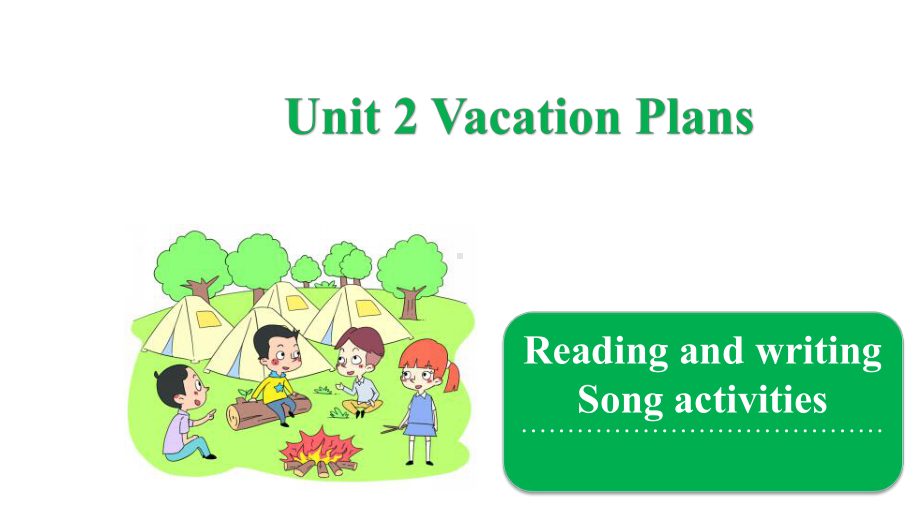 五年级下册英语课件-Unit 2 Vacation PlansReading and writing & Song activities 粤人版(共11张PPT).pptx_第1页