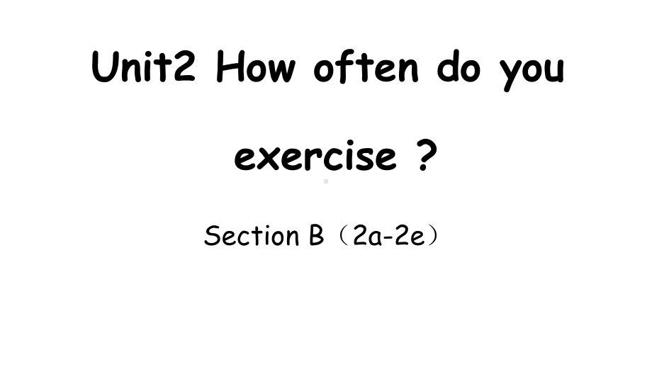 人教英语八年级上册-Unit2Section-B(2a-2e)课件.pptx（纯ppt,不包含音视频素材）_第1页