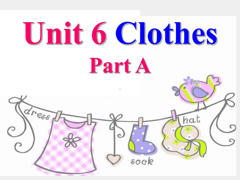 闽教版三年级起点小学三年级英语下册Unit-6-Clothes1-Part-A-课件1.ppt（纯ppt,不包含音视频素材）_第1页