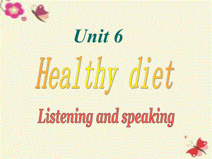 九年级英语上册-Unit-6-Healthy-diet-Period-4-listening-and课件.ppt（纯ppt,不包含音视频素材）