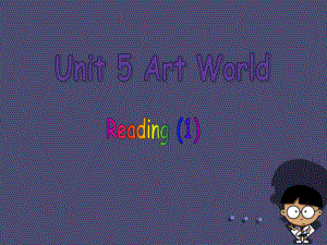 九年级英语上册-Unit-5-Art-world-Reading-1课件-(新版)牛津版.ppt（纯ppt,不包含音视频素材）