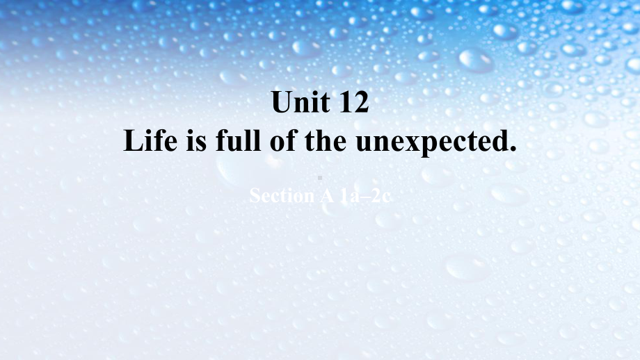 九年级英语全一册人教版life-is-full-of-unexpectedUnit12(全单元)课件.ppt_第1页