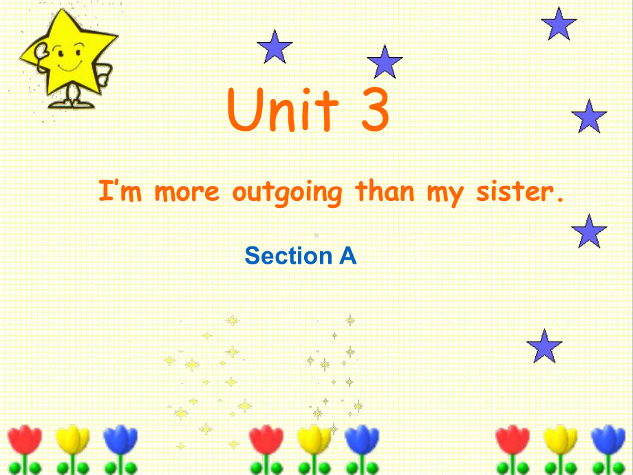 最新人教新目标版英语八年级上册Unit3-I’m-more-outgoing-than-my-sister-sectionA公开课课件.ppt（纯ppt,不包含音视频素材）_第1页