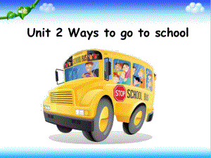 最新PEP人教版英语小学六年级上册Unit-2-Ways-to-go-to-school公开课课件.ppt（纯ppt,不包含音视频素材）