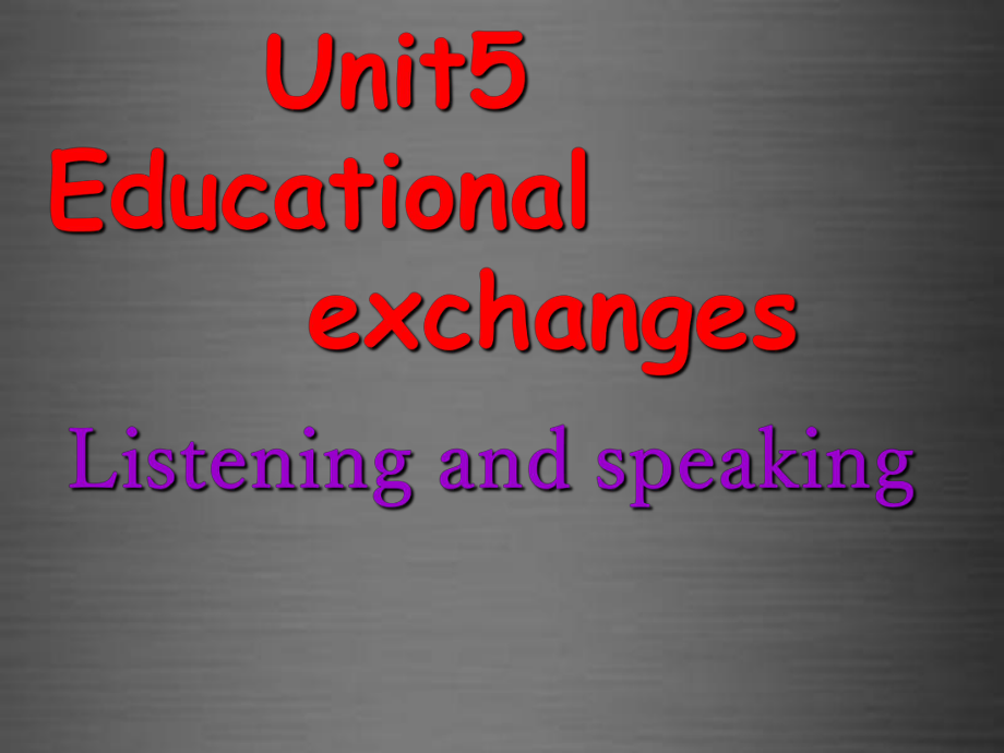 八年级英语上册-Unit-5-Educational-exchanges-Listening-and-speaking课件.ppt（纯ppt,不包含音视频素材）_第1页