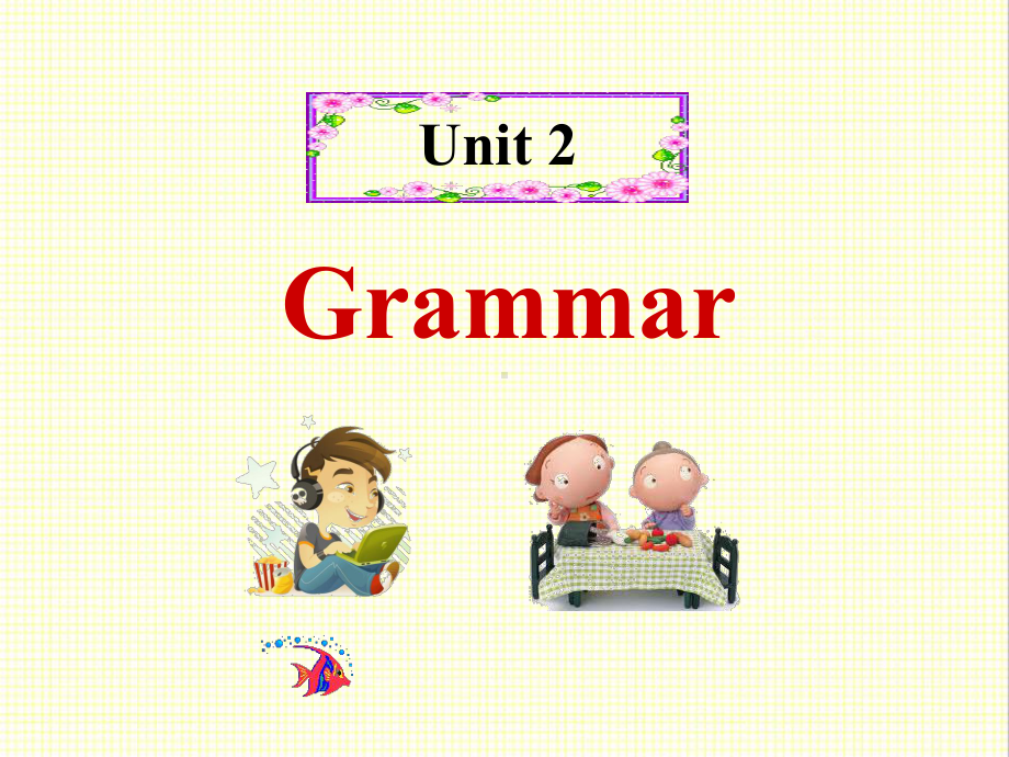 最新牛津深圳版英语七年级上册Unit-2-Daily-life-Grammar-公开课课件.ppt（纯ppt,不包含音视频素材）_第1页