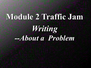 外研版高中英语必修4《odule-2-Traffic-Jam-Writing》优质课课件-16.ppt（纯ppt,不包含音视频素材）