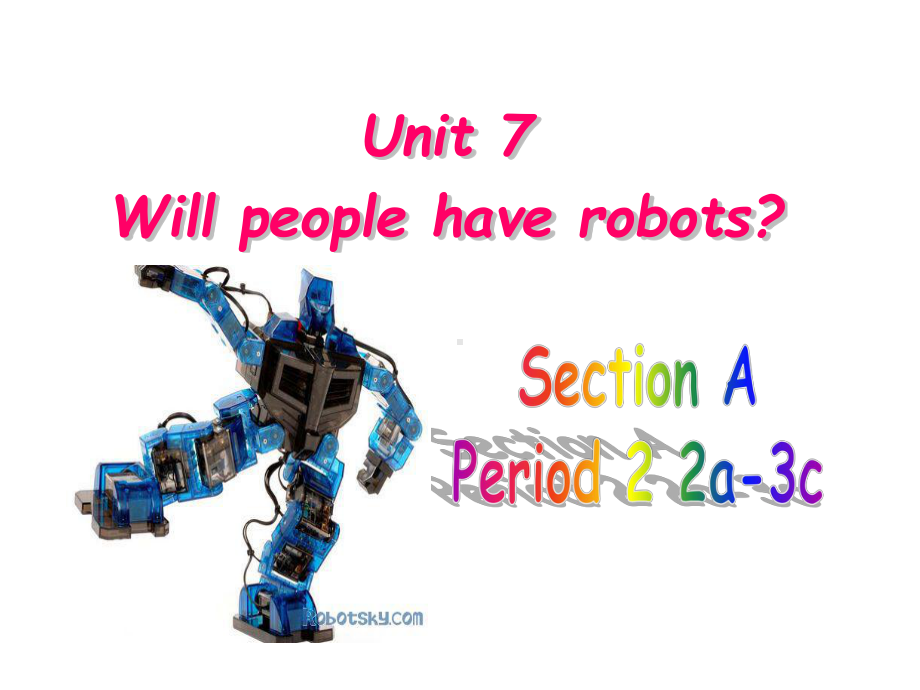 人教新目标版八年级上册-Unit-7-Will-people-have-robots-Section-A-Period-2-2a-3c课件.pptx（纯ppt,不包含音视频素材）_第1页