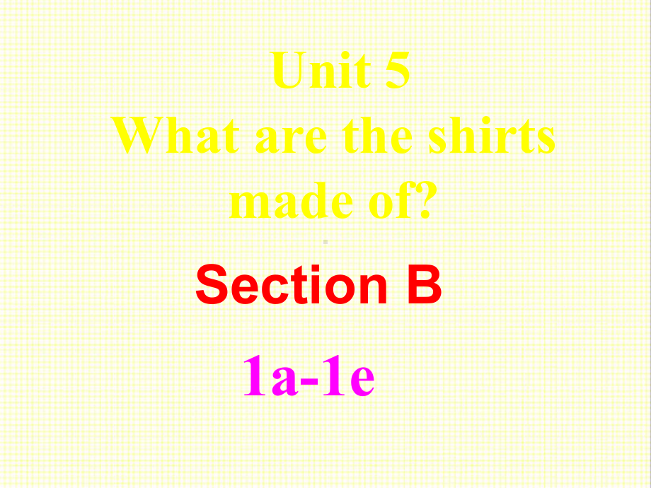 最新人教新目标版英语九年级上册Unit5-What-are-the-shirts-made-of-Section-B1a1e公开课课件.ppt（纯ppt,不包含音视频素材）_第3页