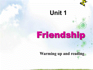 人教版高一英语必修一课件：Unit1+Friendship-Warming+up+and+reading+.ppt（纯ppt,不包含音视频素材）